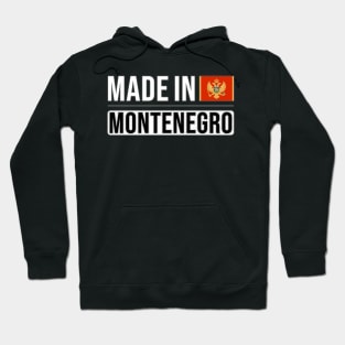 Made In Montenegro - Gift for Montenegrin With Roots From Montenegro Hoodie